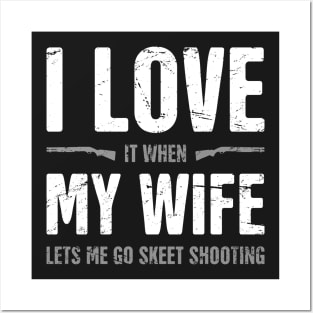 I Love My Wife - Funny Skeet Shooting Quote Posters and Art